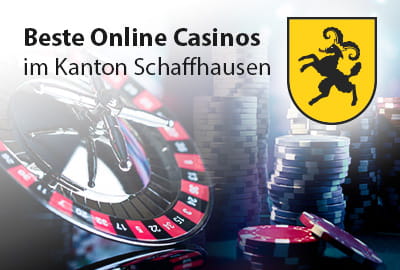 Beste Online Casinos im Schaffhausen
